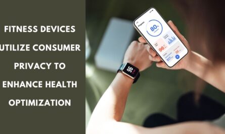 Fitness Devices Utilize Consumer Privacy to Enhance Health Optimization
